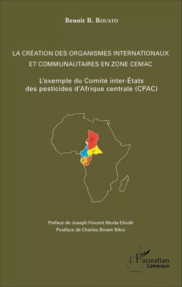 La création des organismes internationaux et communautaires en zone CEMAC