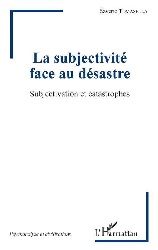 La subjectivité face au désastre - Saverio Tomasella - Editions L'Harmattan