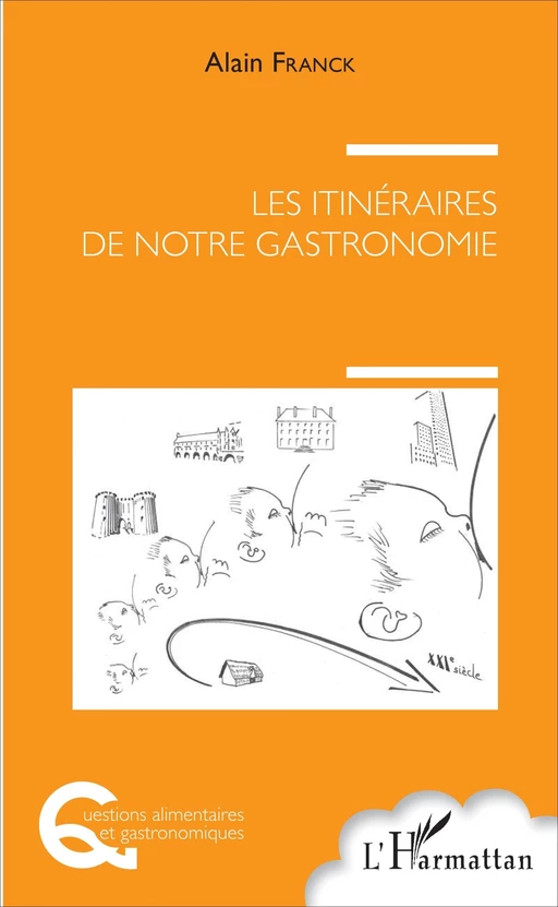 Les itinéraires de notre gastronomie - Alain Franck - Editions L'Harmattan