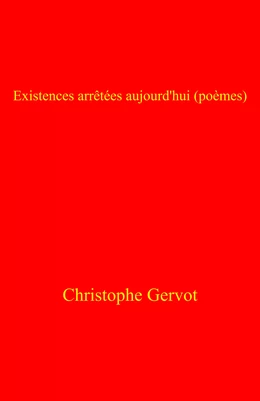 Existences arrêtées aujourd'hui (poèmes)