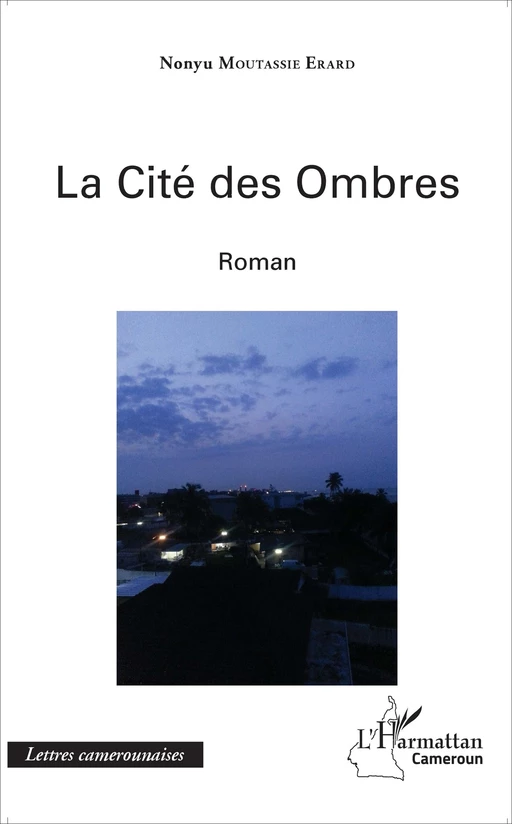 La cité des ombres - Nonyu Moutassie Erard - Editions L'Harmattan