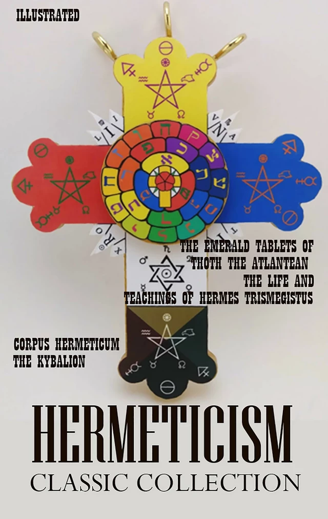 Hermeticism. Classic Collection - Three Initiates, Hermes Trismegistus, M. Doreal, Manly P. Hall, William Walker Atkinson - Andrii Ponomarenko