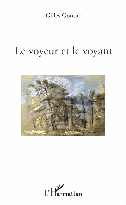 Le voyeur et le voyant - Gilles Gontier - Editions L'Harmattan