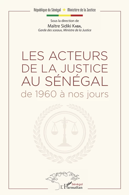 Les acteurs de la justice au Sénégal de 1960 à nos jours - Sidiki Kaba - Editions L'Harmattan