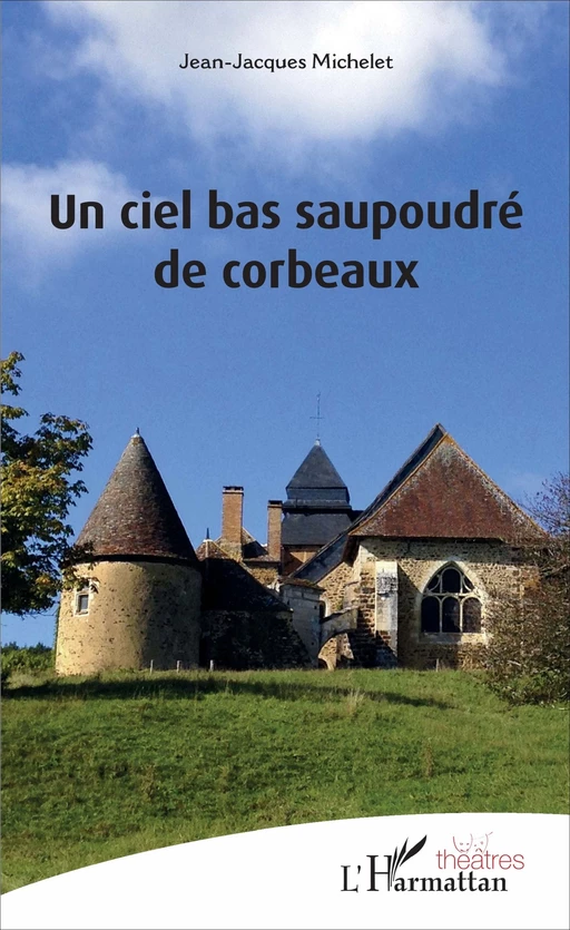 Un ciel bas saupoudré de corbeaux - Jean-Jacques Michelet - Editions L'Harmattan