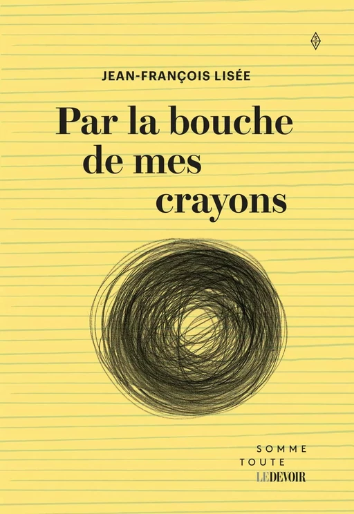 Par la bouche de mes crayons - Jean-François Lisée - Productions Somme toute