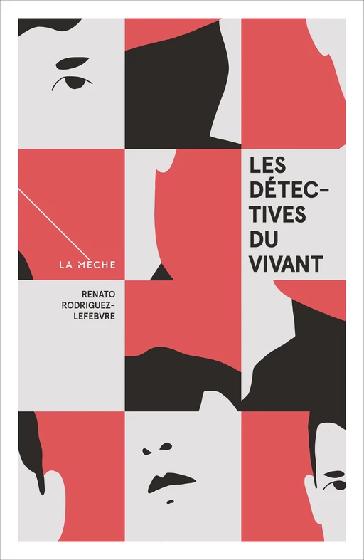 Les détectives du vivant - Renato Rodriguez-Lefebvre - La Mèche