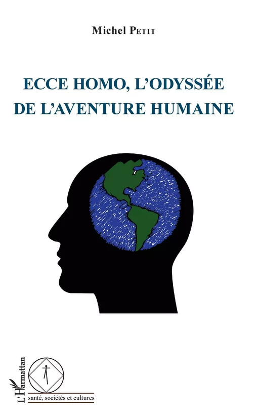 Ecce Homo, l'odyssée de l'aventure humaine - Michel Petit - Editions L'Harmattan