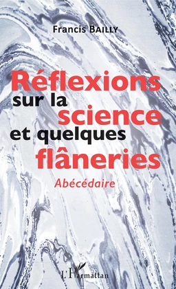 Réflexions sur la science et quelques flâneries