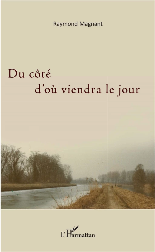 Du côté d'où viendra le jour - Raymond Magnant - Editions L'Harmattan