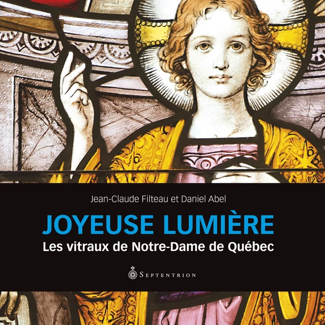 Joyeuse lumière - Jean-Claude Filteau, Daniel Abel - Éditions du Septentrion