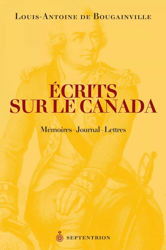 Écrits sur le Canada [Nvlle édition] - Louis-Antoine De Bougainville - Éditions du Septentrion