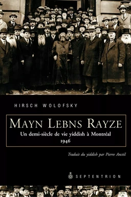 Mayn Lebns Rayze. Un demi-siècle de vie yiddish à Montréal