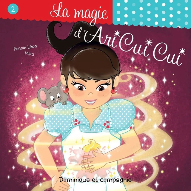 La magie d'Ari Cui Cui - Fannie Léon - Dominique et compagnie