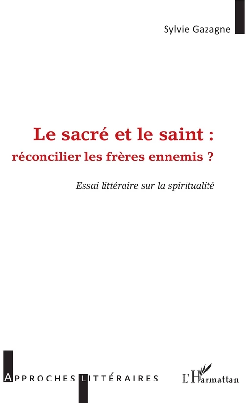 Le sacré et le saint : - Sylvie Gazagne - Editions L'Harmattan