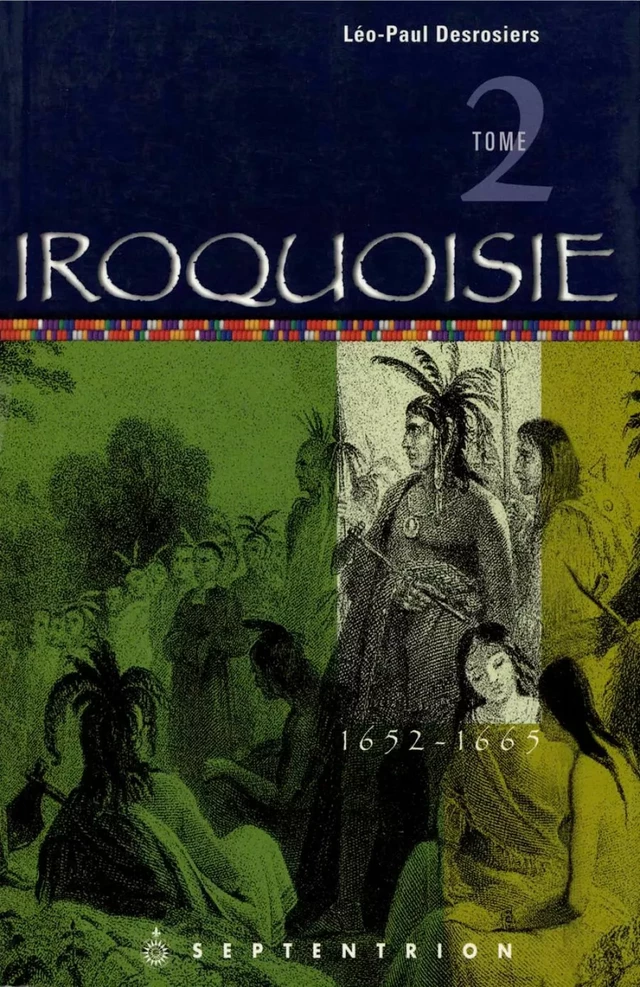 Iroquoisie, tome 2 - Léo-Paul Desrosiers - Éditions du Septentrion