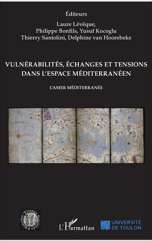 Vulnérabilités, échanges et tensions dans l'espace méditerranéen - Laure Levêque, Philippe Bonfils, Yusuf Kocoglu, Delphine van Hoorebeke, Thierry Santolini - Editions L'Harmattan