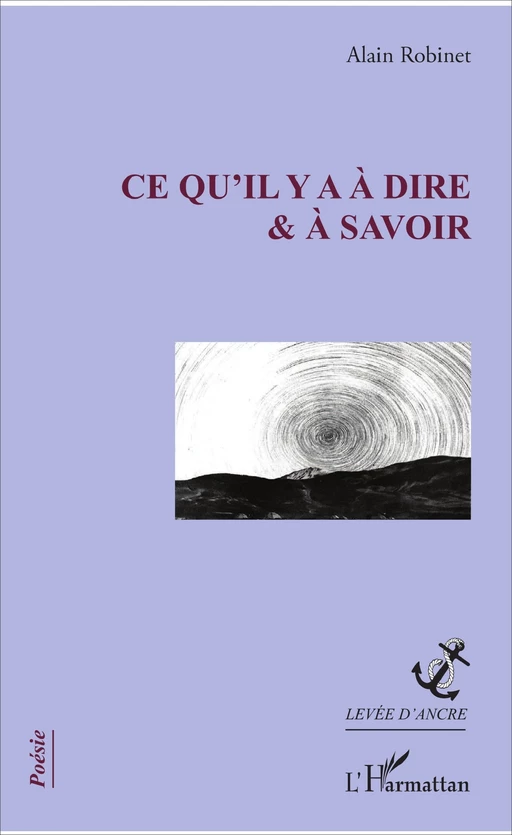 Ce qu'il y a à dire et à savoir - Alain Robinet - Editions L'Harmattan