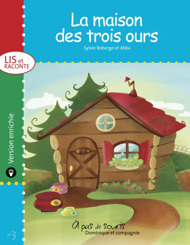 La maison des trois ours - version enrichie - Sylvie Roberge - Dominique et compagnie