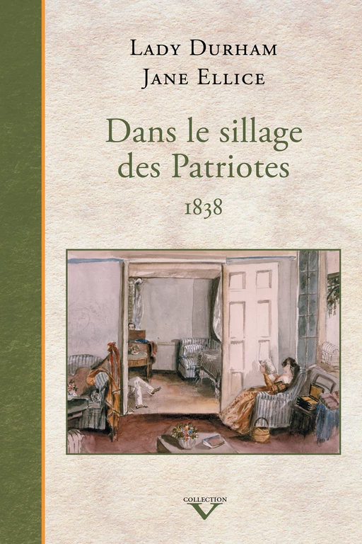 Dans le sillage des Patriotes, 1838 - Lady Durham, Jane Ellice - Éditions du Septentrion