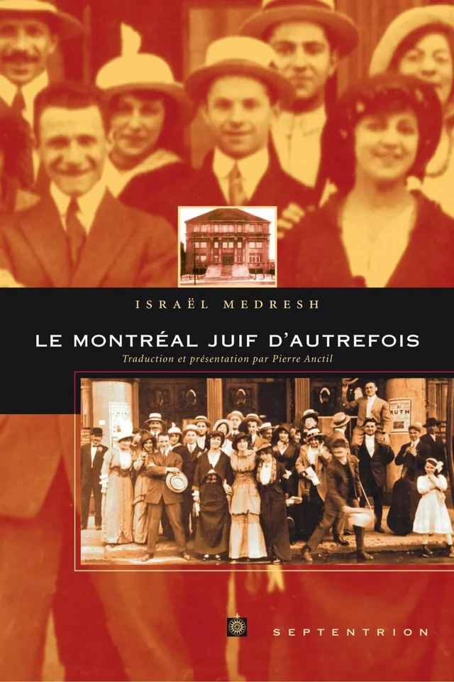 Montréal juif dautrefois (Le) - Israël Medresh - Éditions du Septentrion