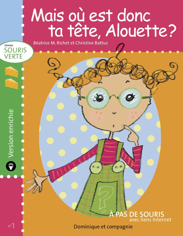 Mais où est donc ta tête, Alouette ? - version enrichie - Béatrice M. Richet - Dominique et compagnie