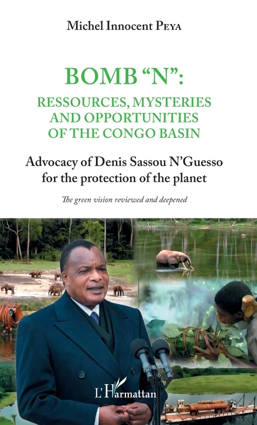 Bomb "N": ressources, mysteries and opportunities of the Congo Basin - Michel Innocent Peya - Editions L'Harmattan