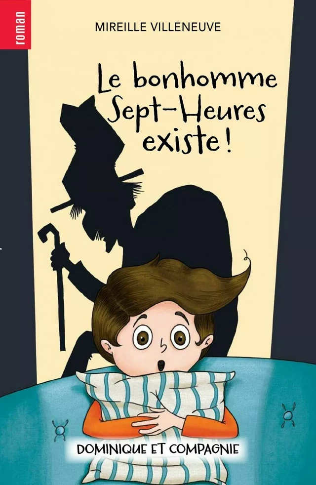 Le bonhomme Sept-Heures existe ! - Mireille Villeneuve - Dominique et compagnie