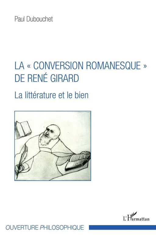 La « conversion romanesque » de René Girard - Paul Dubouchet - Editions L'Harmattan