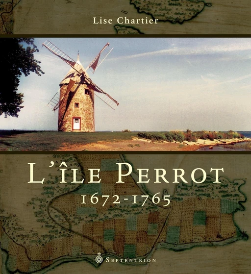 Île Perrot, 1672-1765 (L') - Lise Chartier - Éditions du Septentrion