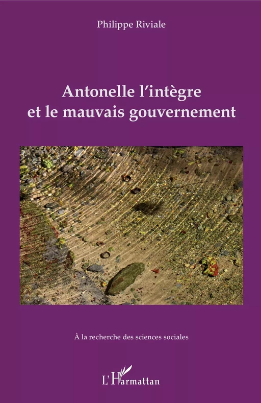 Antonelle l'intègre et le mauvais gouvernement - Philippe Riviale - Editions L'Harmattan