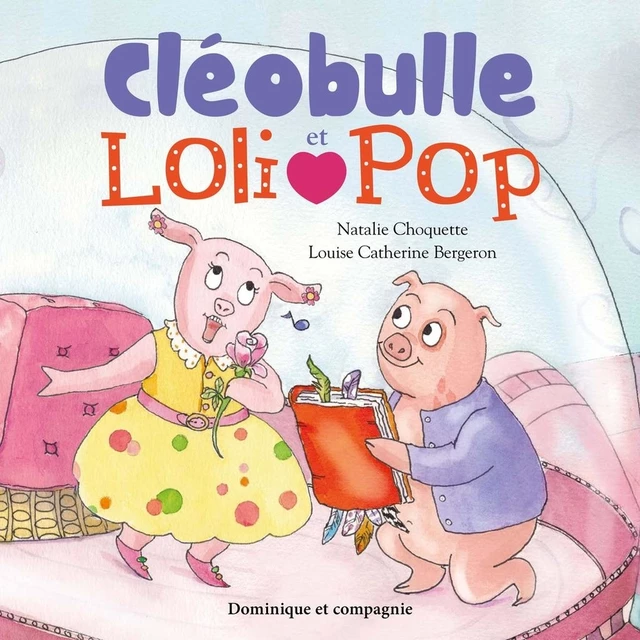 Cléobulle et Loli Pop - Natalie Choquette - Dominique et compagnie