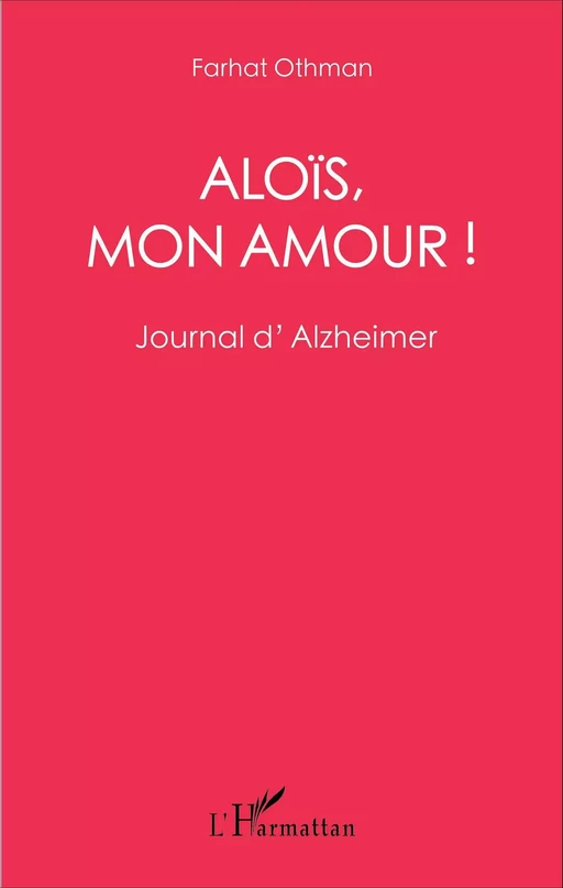 Aloïs, mon amour ! - Farhat Othman - Editions L'Harmattan