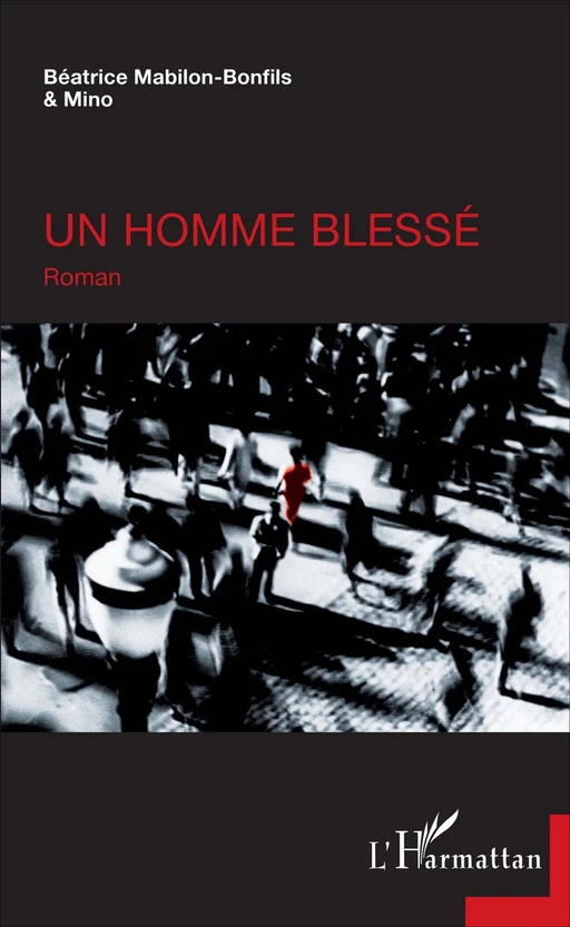 Un homme blessé - Béatrice Mabilon-Bonfils,  Mino - Editions L'Harmattan