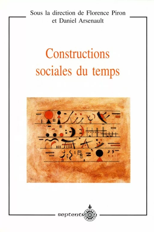 Constructions sociales du temps - Daniel Arsenault, Florence Piron - Éditions du Septentrion