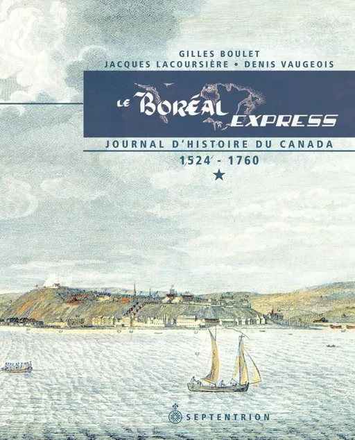 Boréal Express 1524-1760 (Le) - Gilles Boulet, Jacques Lacoursière, Denis Vaugeois - Éditions du Septentrion