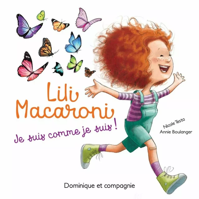 Lili Macaroni - Je suis comme je suis! - Nicole Testa - Dominique et compagnie