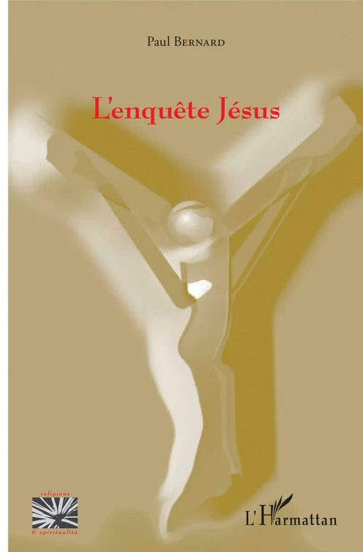 L'enquête Jésus - Paul Bernard - Editions L'Harmattan