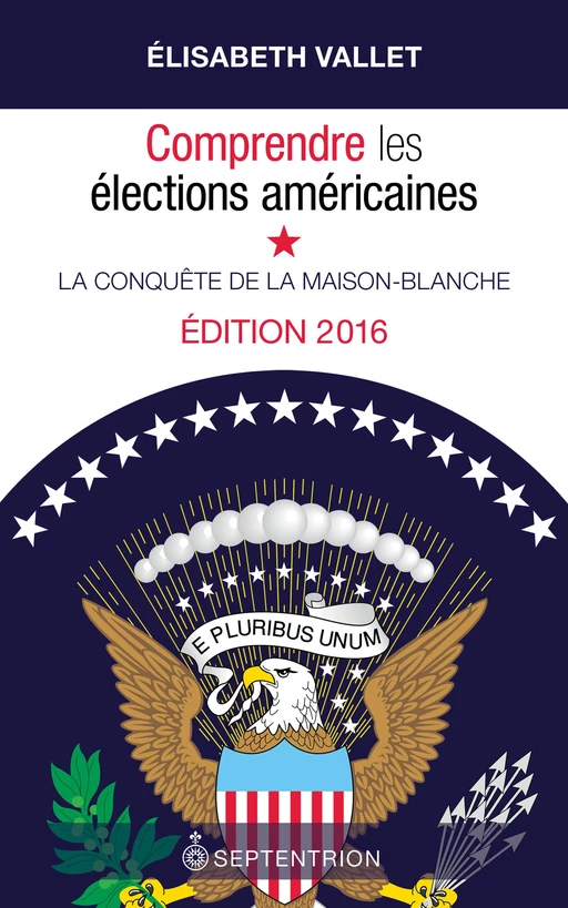 Comprendre les élections américaines, édition 2016 - Elisabeth Vallet - Éditions du Septentrion