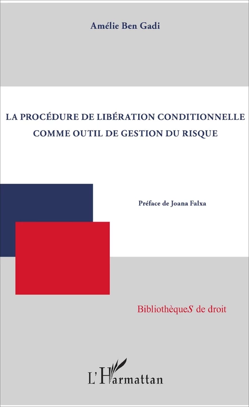 La procédure de libération conditionnelle comme outil de gestion du risque - Amélie Ben Gadi - Editions L'Harmattan