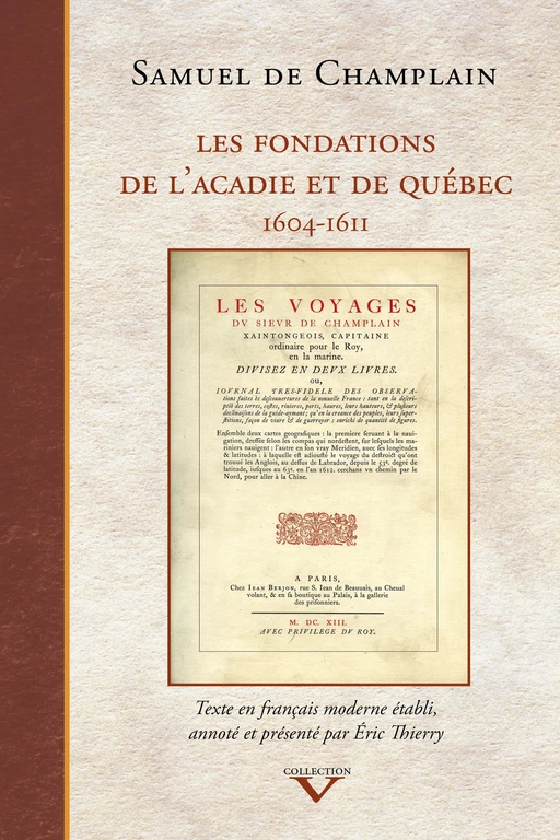 Fondations de l'Acadie et de Québec (Les) - Samuel de Champlain, Éric Thierry - Éditions du Septentrion