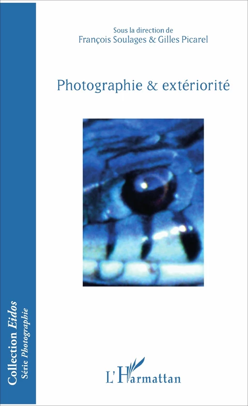 Photographie & extériorité - François Soulages, Gilles Picarel - Editions L'Harmattan