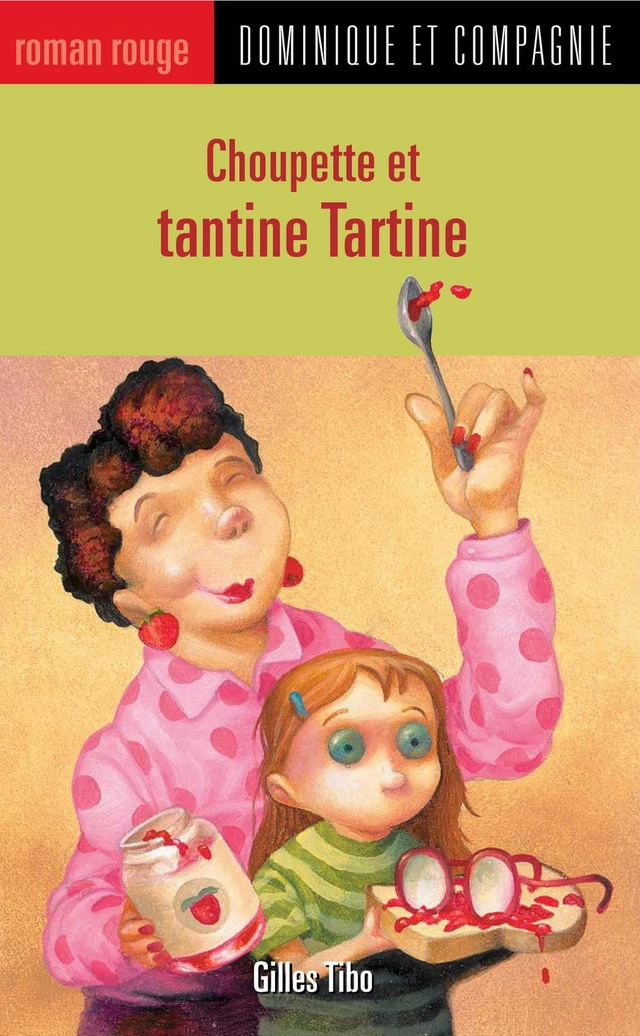 Choupette et tantine Tartine - Gilles Tibo - Dominique et compagnie