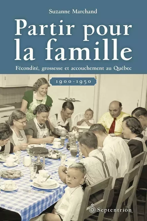 Partir pour la famille - Suzanne Marchand - Éditions du Septentrion