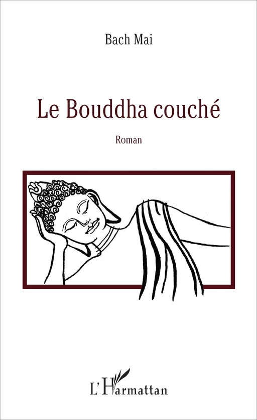 Le Bouddha couché - Bach Mai - Editions L'Harmattan