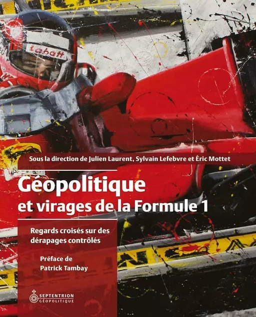 Géopolitique et virages de la Formule 1 - Sylvain Lefebvre, Julien Laurent - Éditions du Septentrion