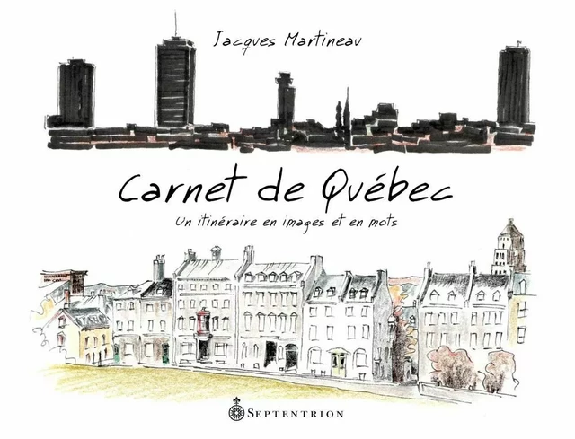 Carnet de Québec - Jacques Martineau - Éditions du Septentrion