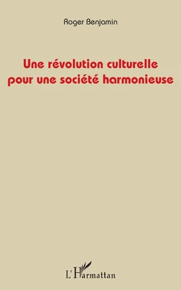 Une révolution culturelle pour une société harmonieuse