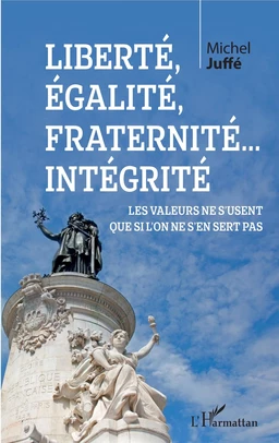 Liberté, égalité, fraternité... Intégrité