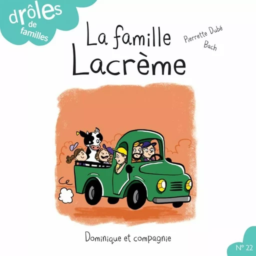 La famille Lacrème - Pierrette Dubé - Dominique et compagnie